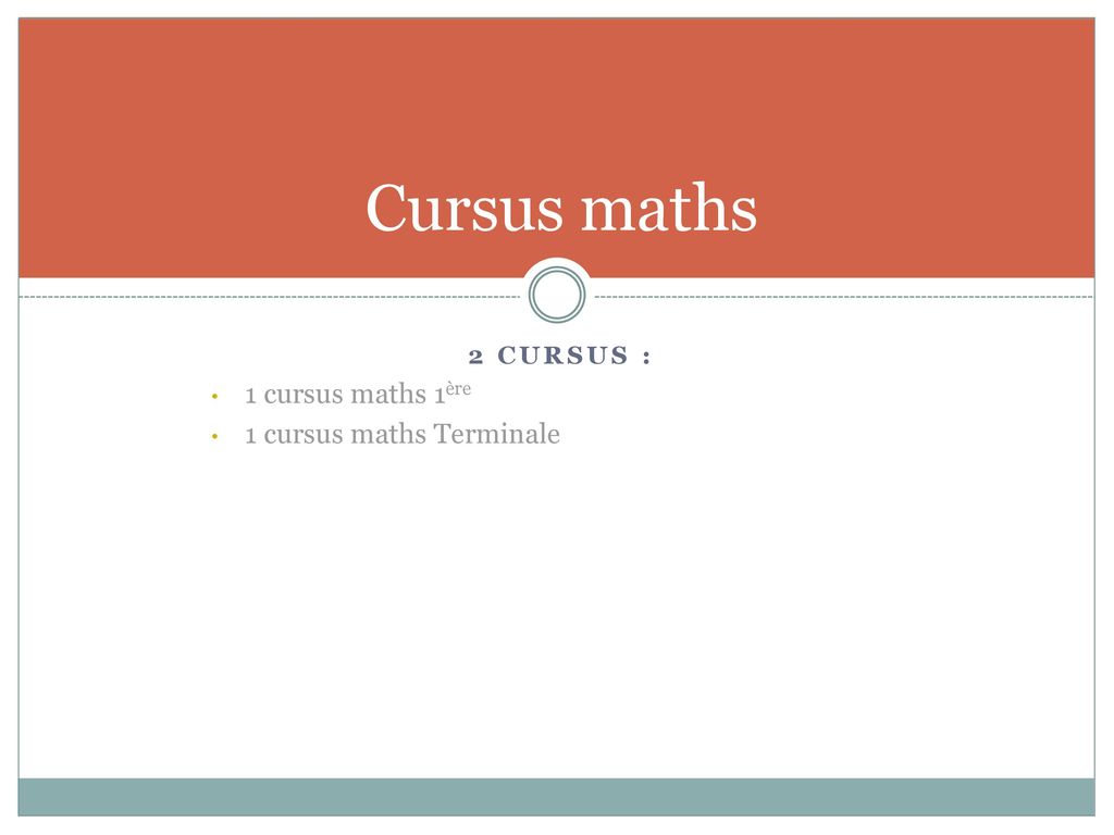 Cursus maths 2 cursus : 1 cursus maths 1ère 1 cursus maths Terminale