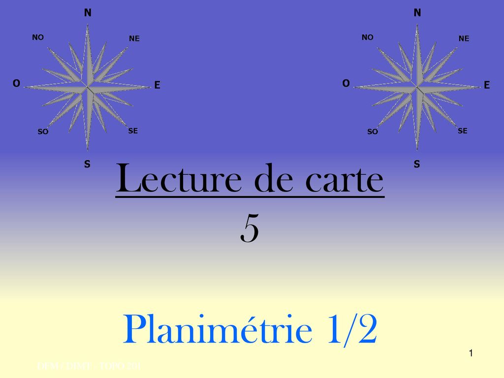 Lecture de carte 5 Planimétrie 1/2 DFM / DIMT - TOPO 201
