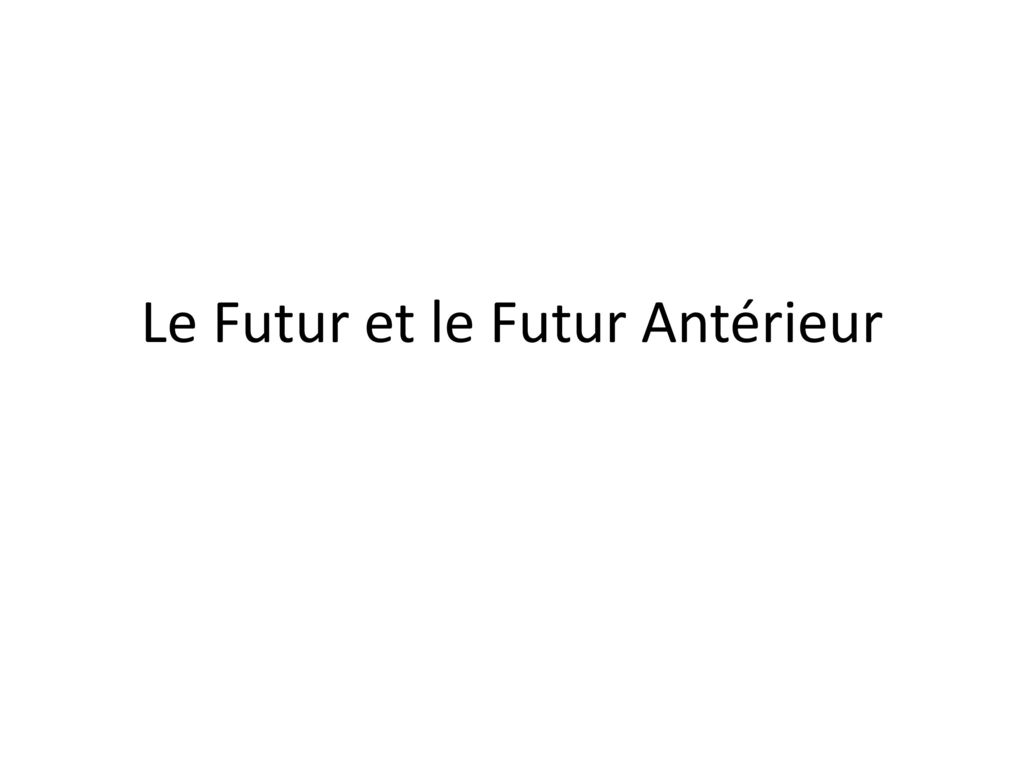 Le Futur et le Futur Antérieur