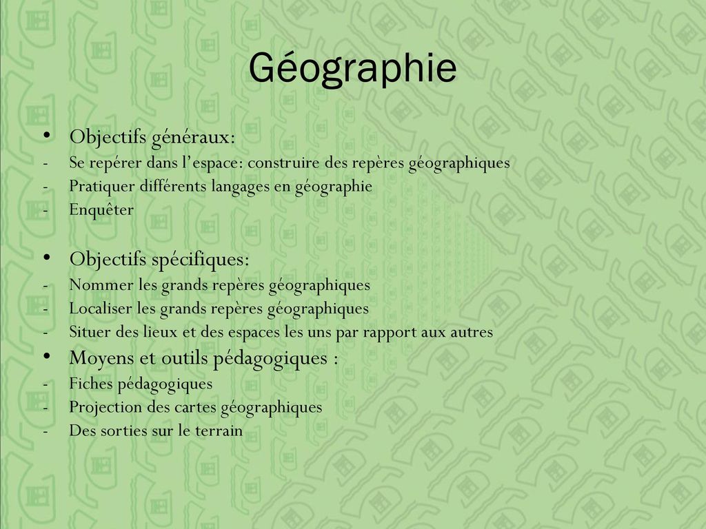 Géographie Objectifs généraux: Objectifs spécifiques: