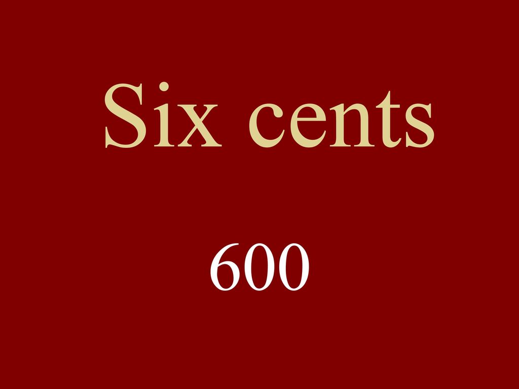 Six cents 600