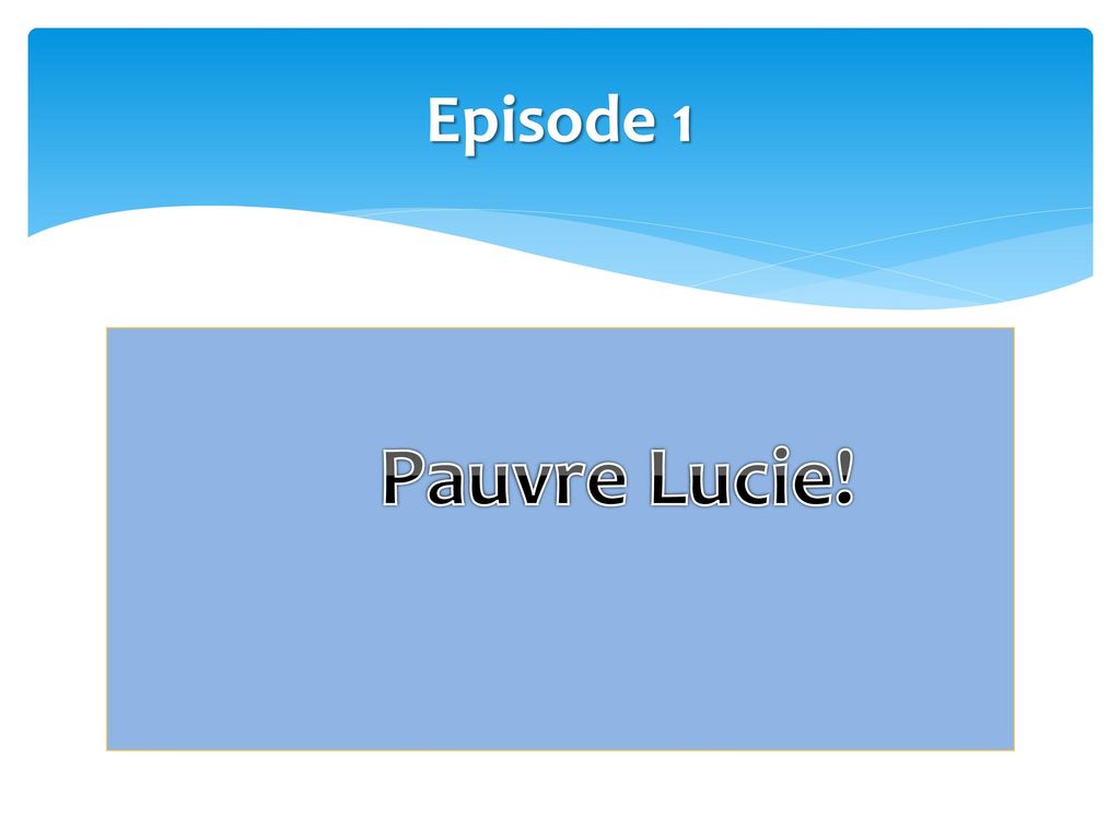 Episode 1 Pauvre Lucie!