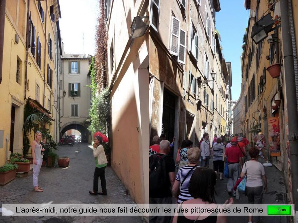 L’après-midi, notre guide nous fait découvrir les rues pittoresques de Rome