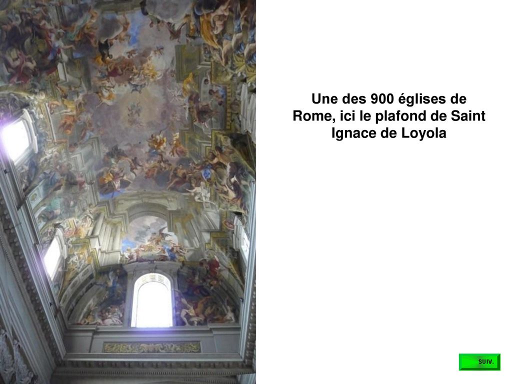 Une des 900 églises de Rome, ici le plafond de Saint Ignace de Loyola
