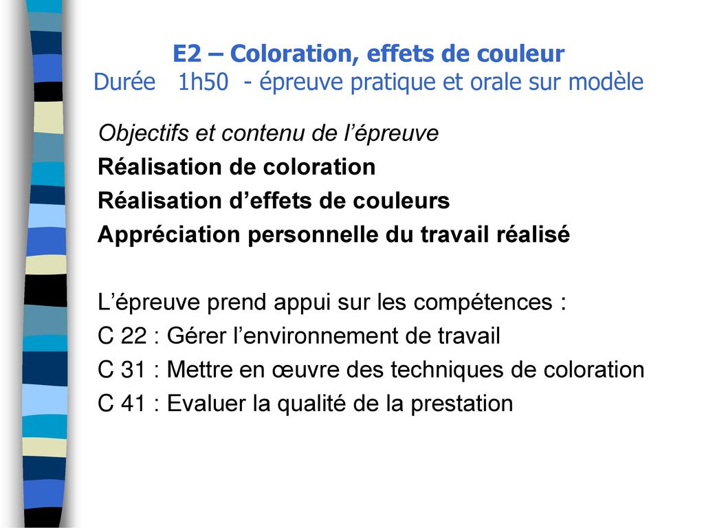 E2 – Coloration, effets de couleur Durée 1h50 - épreuve pratique et orale sur modèle