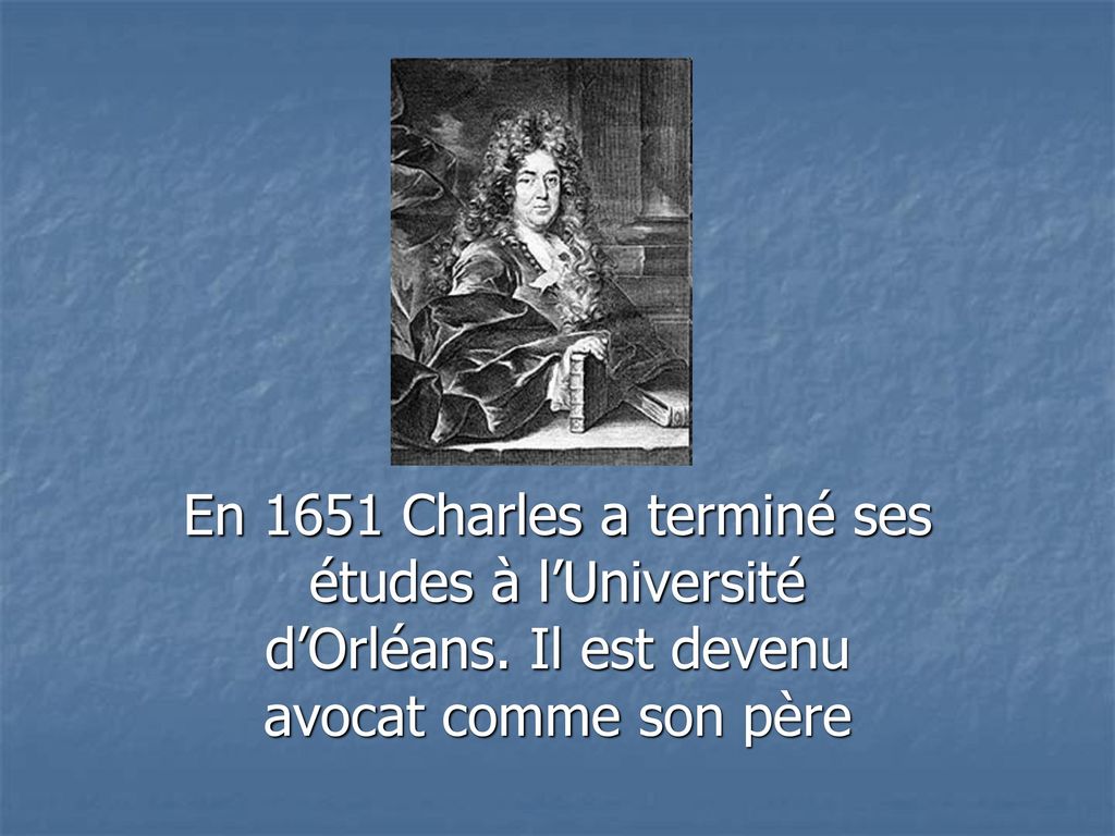 En 1651 Charles a terminé ses études à l’Université d’Orléans