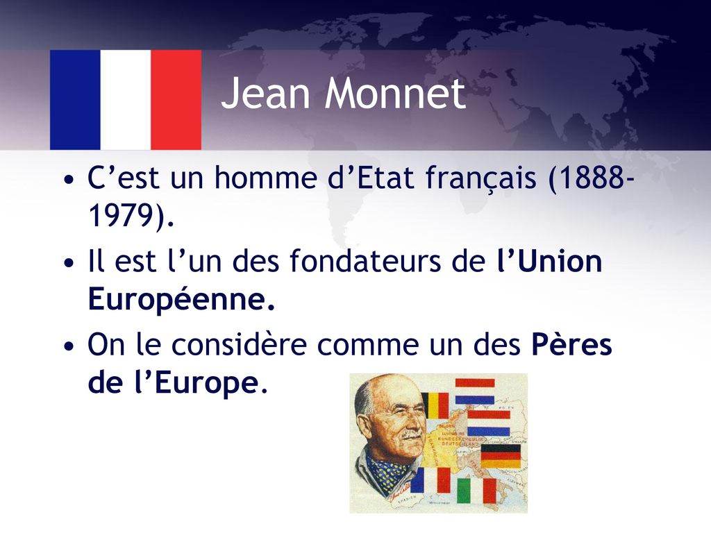Jean Monnet C’est un homme d’Etat français ( ).