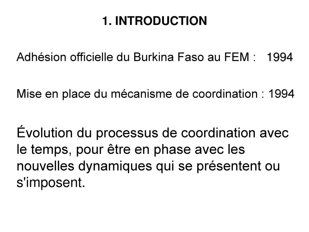 1. INTRODUCTION Adhésion officielle du Burkina Faso au FEM : Mise en place du mécanisme de coordination :