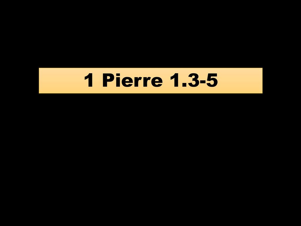 1 Pierre 1.3-5