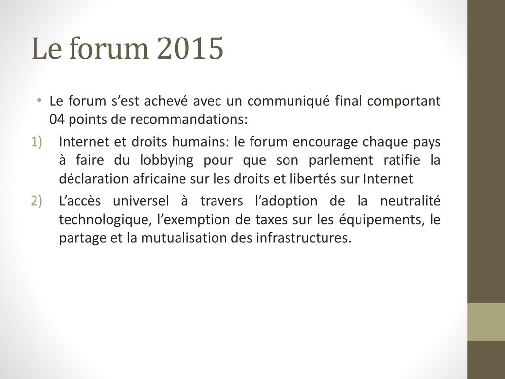 Le forum 2015 Le forum s’est achevé avec un communiqué final comportant 04 points de recommandations: