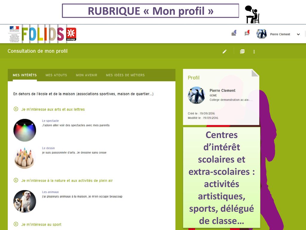 RUBRIQUE « Mon profil » Centres d’intérêt scolaires et extra-scolaires : activités artistiques, sports, délégué de classe…