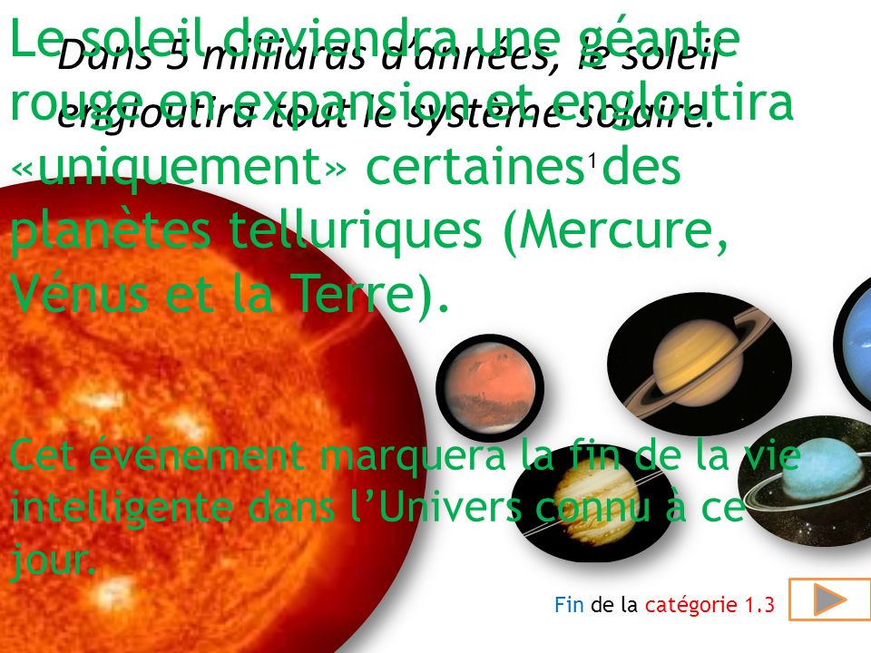 Le soleil deviendra une géante rouge en expansion et engloutira «uniquement» certaines des planètes telluriques (Mercure, Vénus et la Terre).