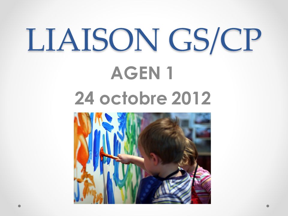 LIAISON GS/CP AGEN 1 24 octobre 2012