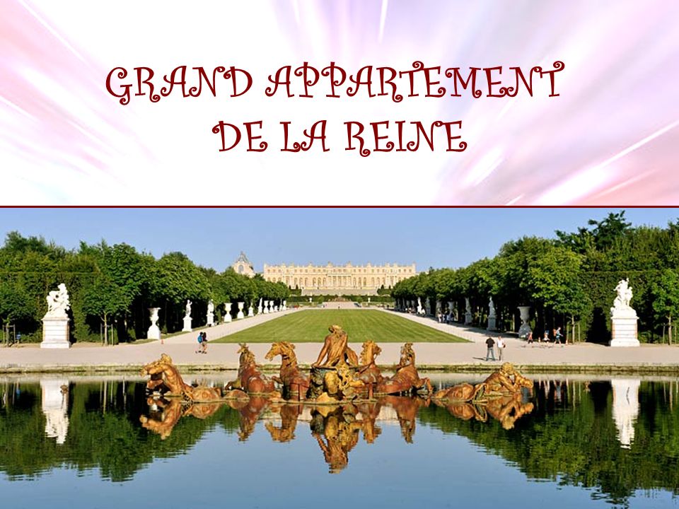 GRAND APPARTEMENT DE LA REINE