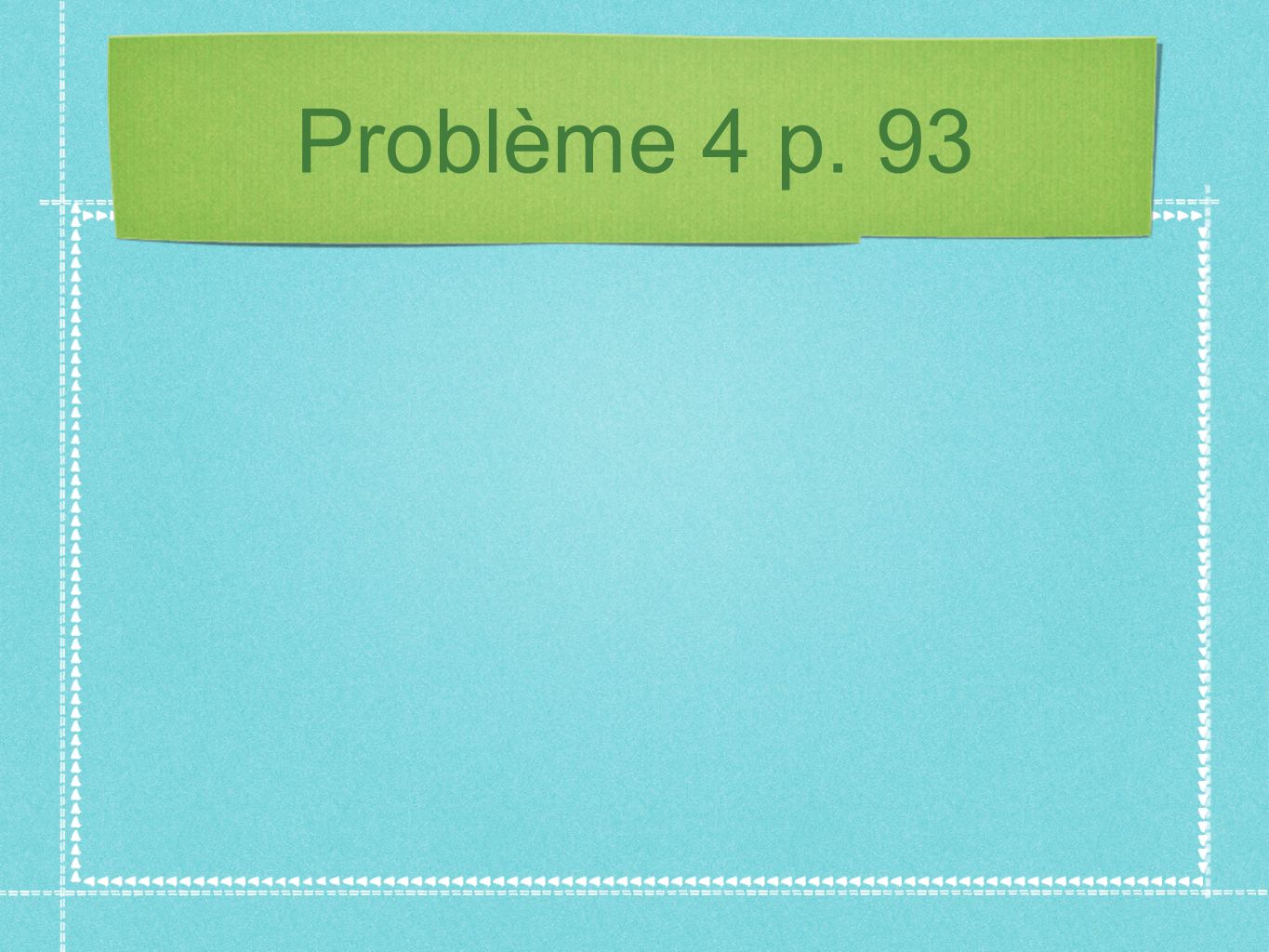 Problème 4 p. 93