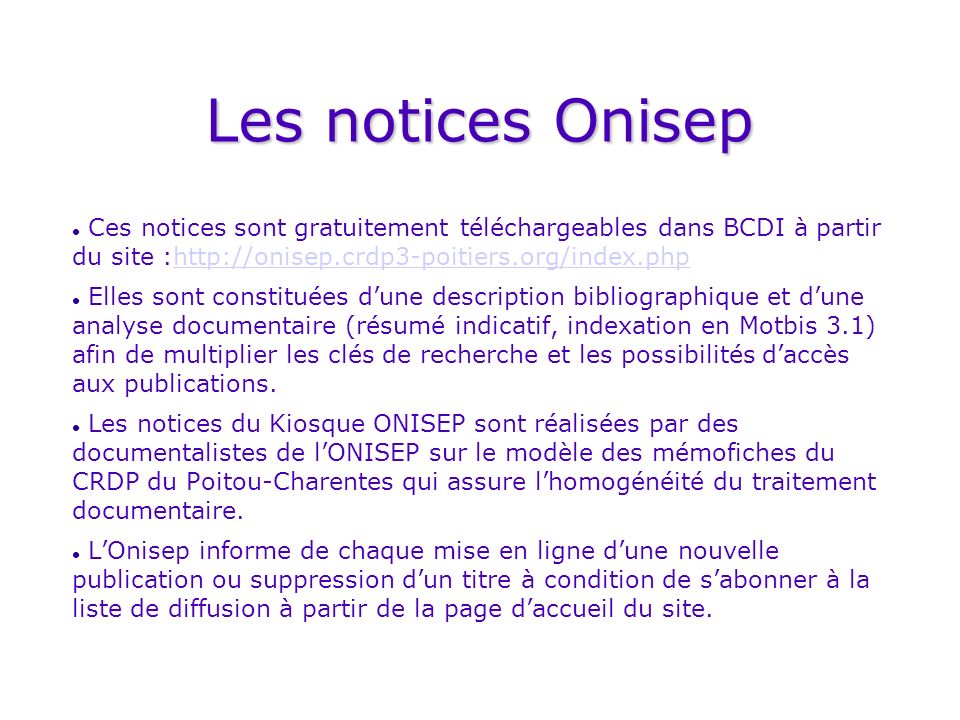 Les notices Onisep Ces notices sont gratuitement téléchargeables dans BCDI à partir du site :