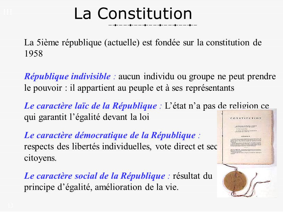 III. La Constitution. La 5ième république (actuelle) est fondée sur la constitution de