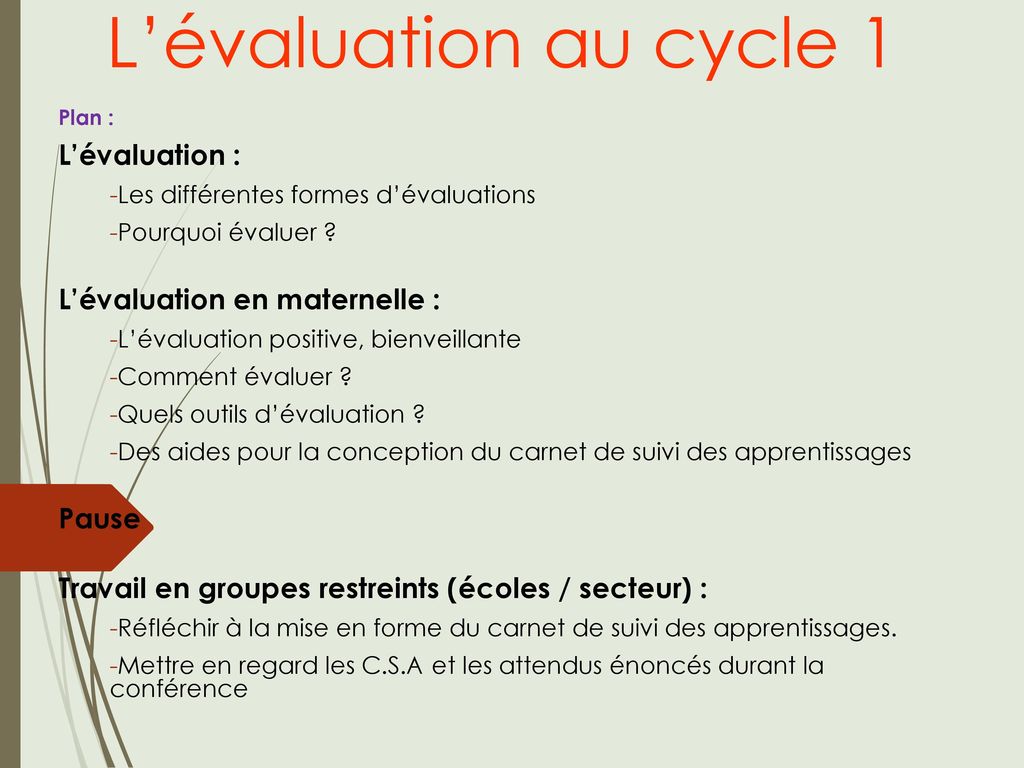 L’évaluation au cycle 1 L’évaluation : L’évaluation en maternelle :