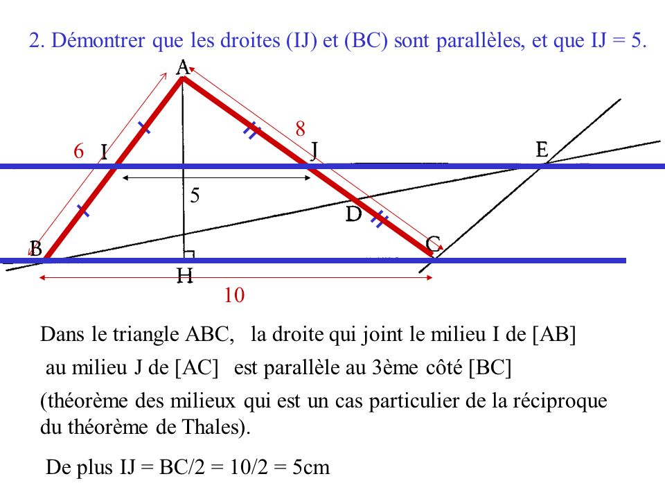 2. Démontrer que les droites (IJ) et (BC) sont parallèles, et que IJ = 5.