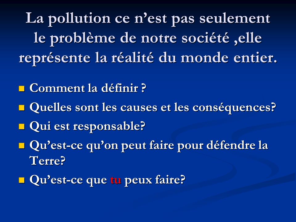 La pollution ce n’est pas seulement le problème de notre société ,elle représente la réalité du monde entier.