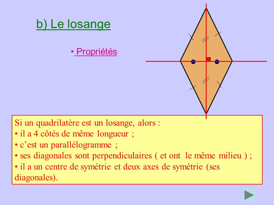b) Le losange Propriétés Si un quadrilatère est un losange, alors :