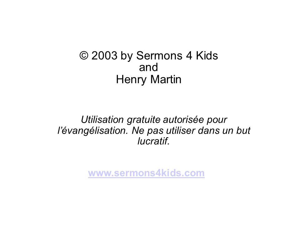 © 2003 by Sermons 4 Kids and Henry Martin
