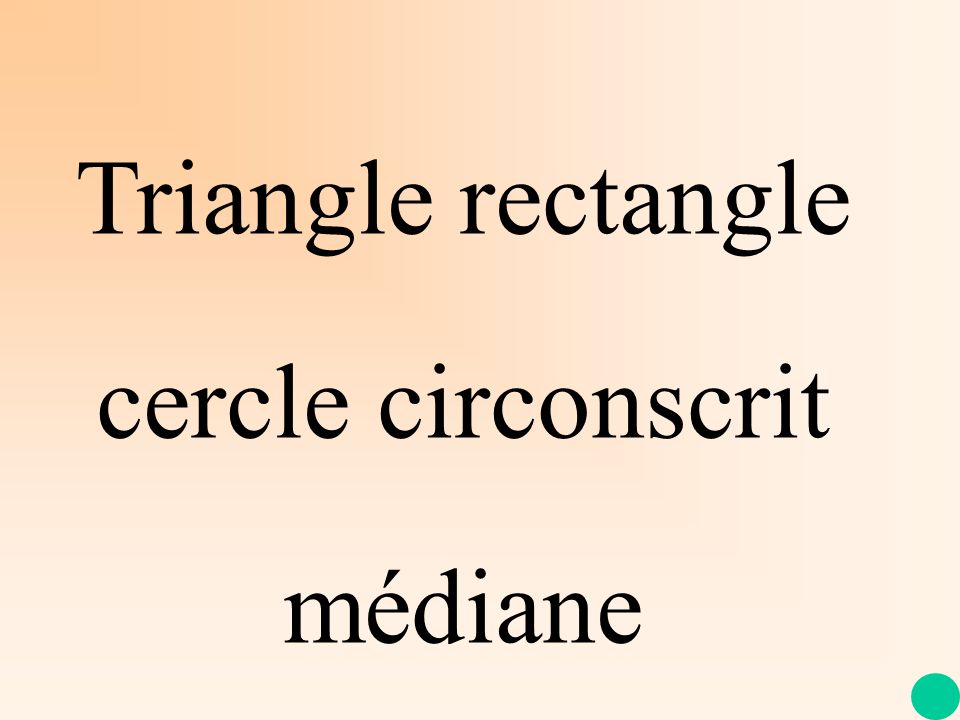 Triangle rectangle cercle circonscrit médiane