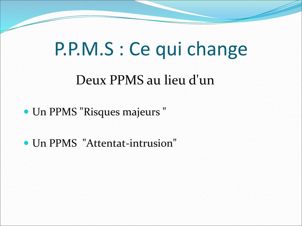 P.P.M.S : Ce qui change Deux PPMS au lieu d un