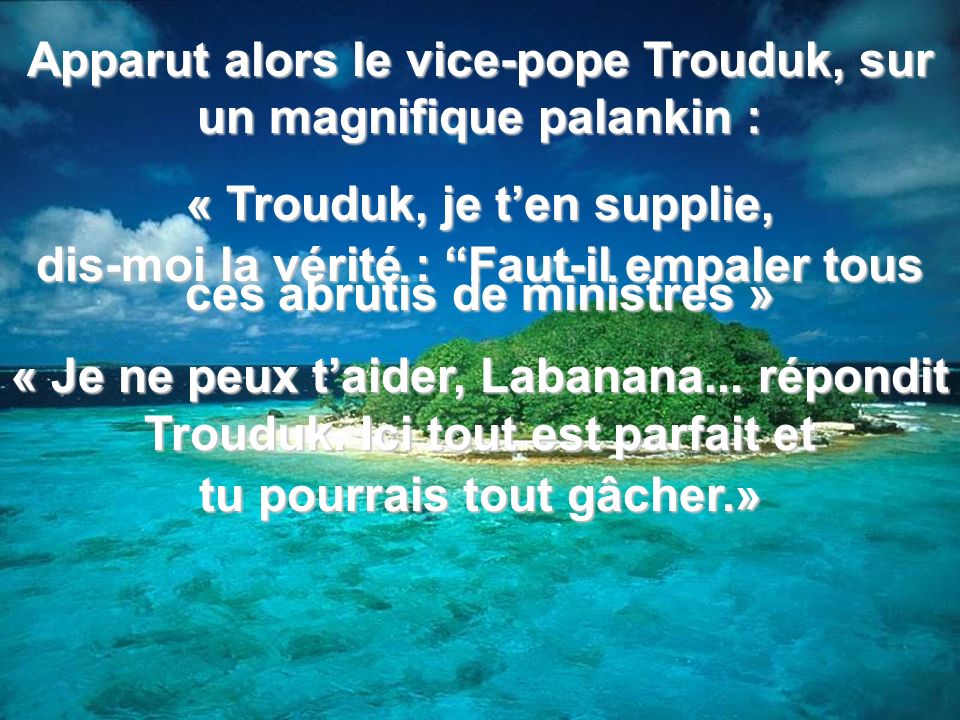Apparut alors le vice-pope Trouduk, sur un magnifique palankin :