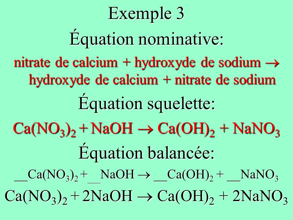 Exemple 3 Équation nominative: Équation squelette: Équation balancée: