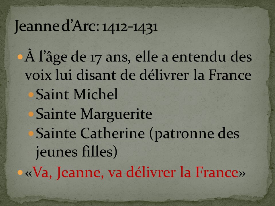 Jeanne d’Arc: À l’âge de 17 ans, elle a entendu des voix lui disant de délivrer la France.