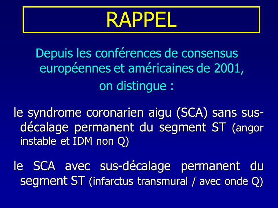 RAPPEL Depuis les conférences de consensus européennes et américaines de 2001, on distingue :
