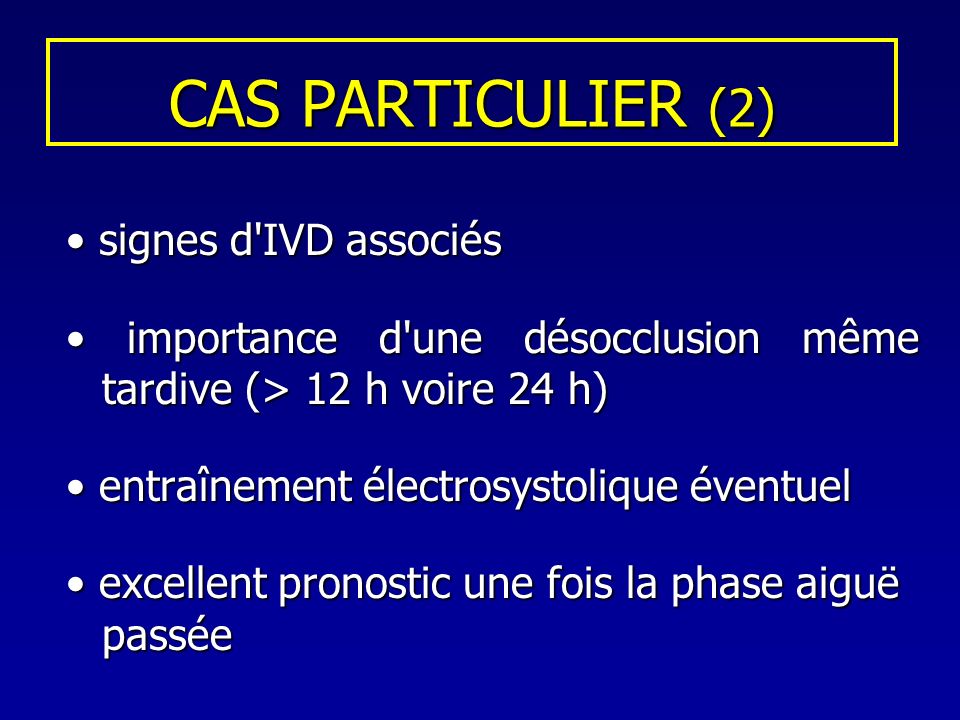 CAS PARTICULIER (2) • signes d IVD associés