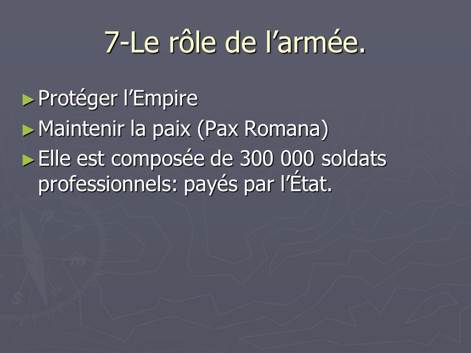 7-Le rôle de l’armée. Protéger l’Empire Maintenir la paix (Pax Romana)