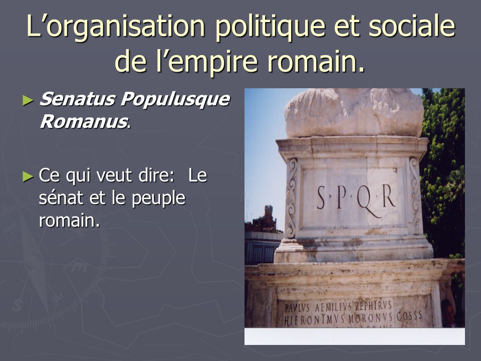 L’organisation politique et sociale de l’empire romain.