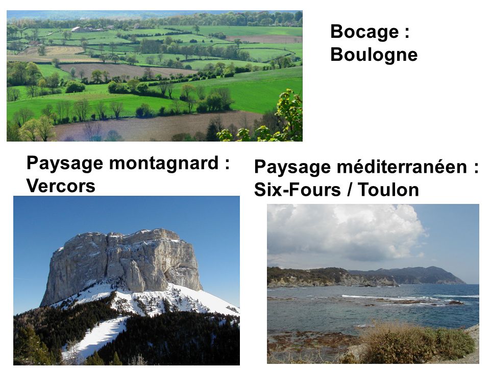 Bocage : Boulogne Paysage montagnard : Vercors Paysage méditerranéen : Six-Fours / Toulon
