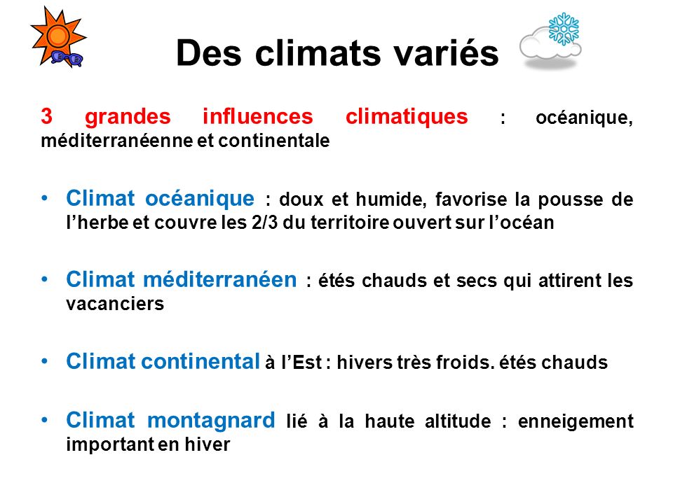 Des climats variés 3 grandes influences climatiques : océanique, méditerranéenne et continentale.