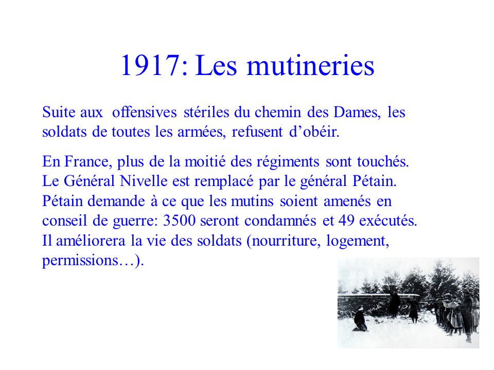 1917: Les mutineries Suite aux offensives stériles du chemin des Dames, les soldats de toutes les armées, refusent d’obéir.