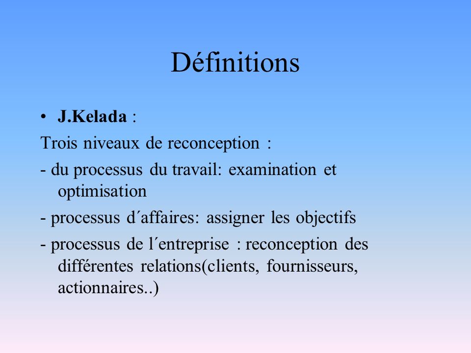 Définitions J.Kelada : Trois niveaux de reconception :