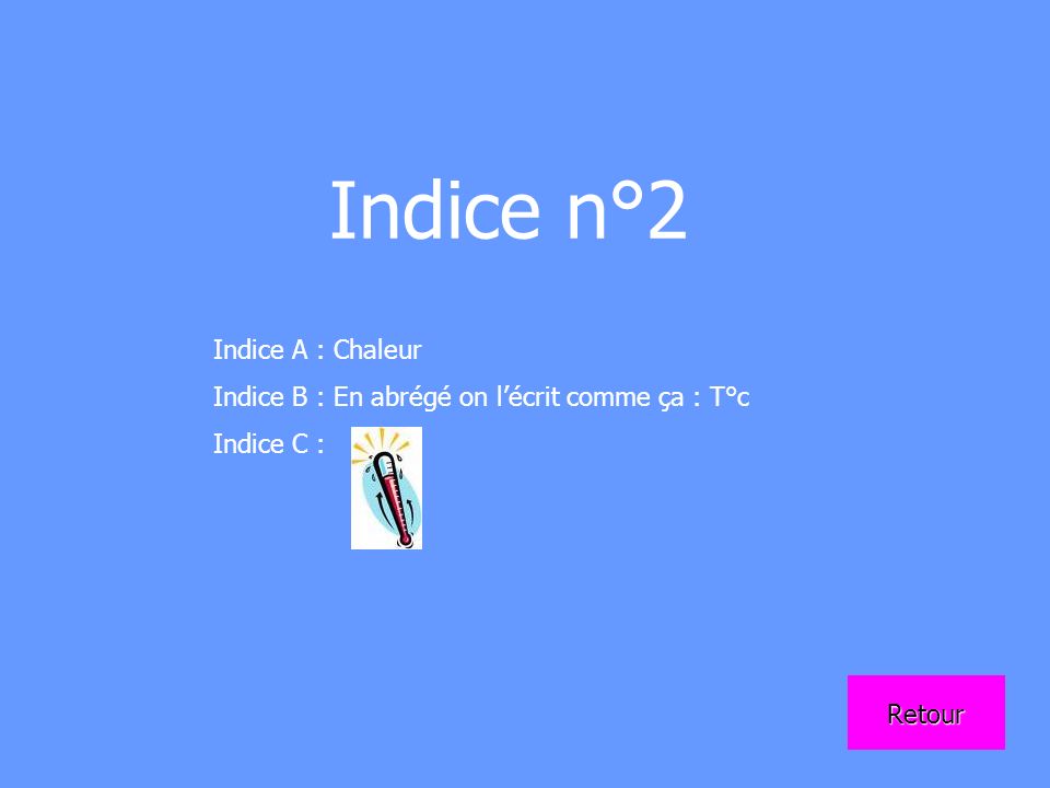 Indice n°2 Indice A : Chaleur