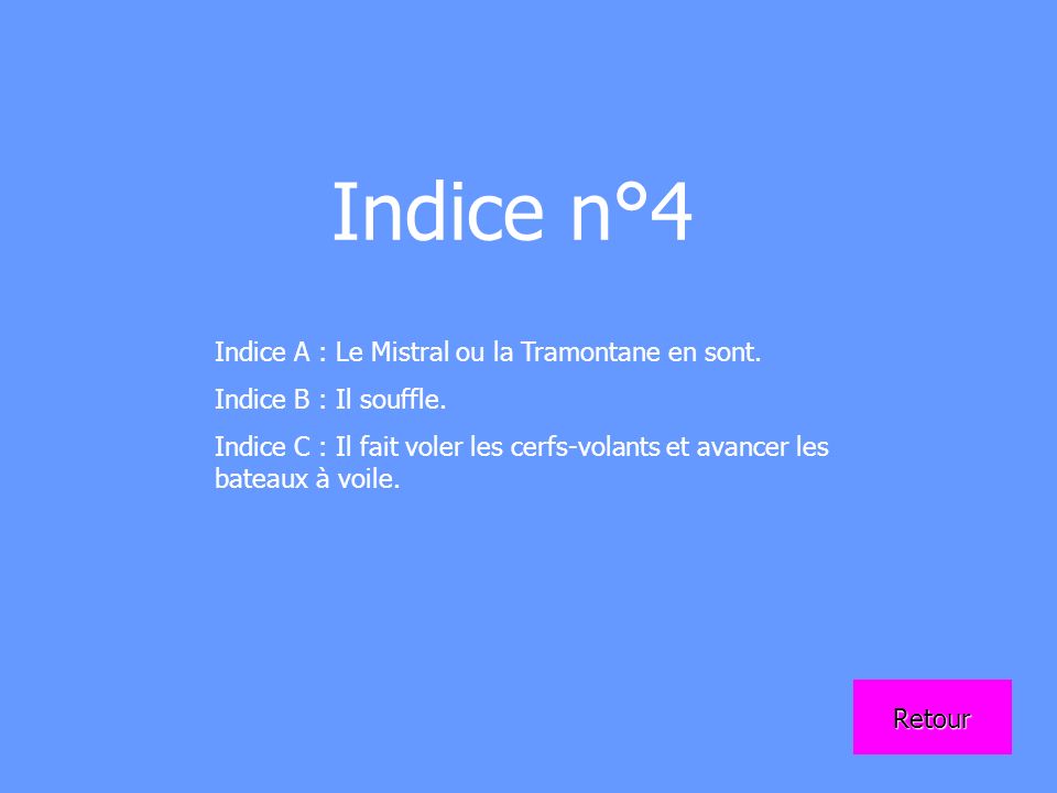 Indice n°4 Indice A : Le Mistral ou la Tramontane en sont.