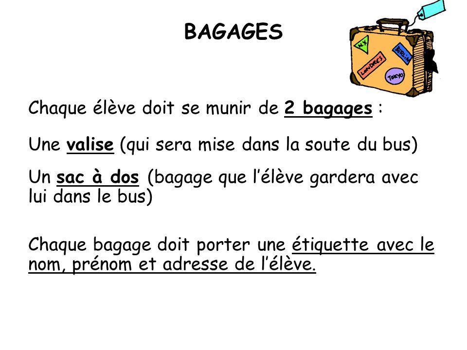 BAGAGES Chaque élève doit se munir de 2 bagages :