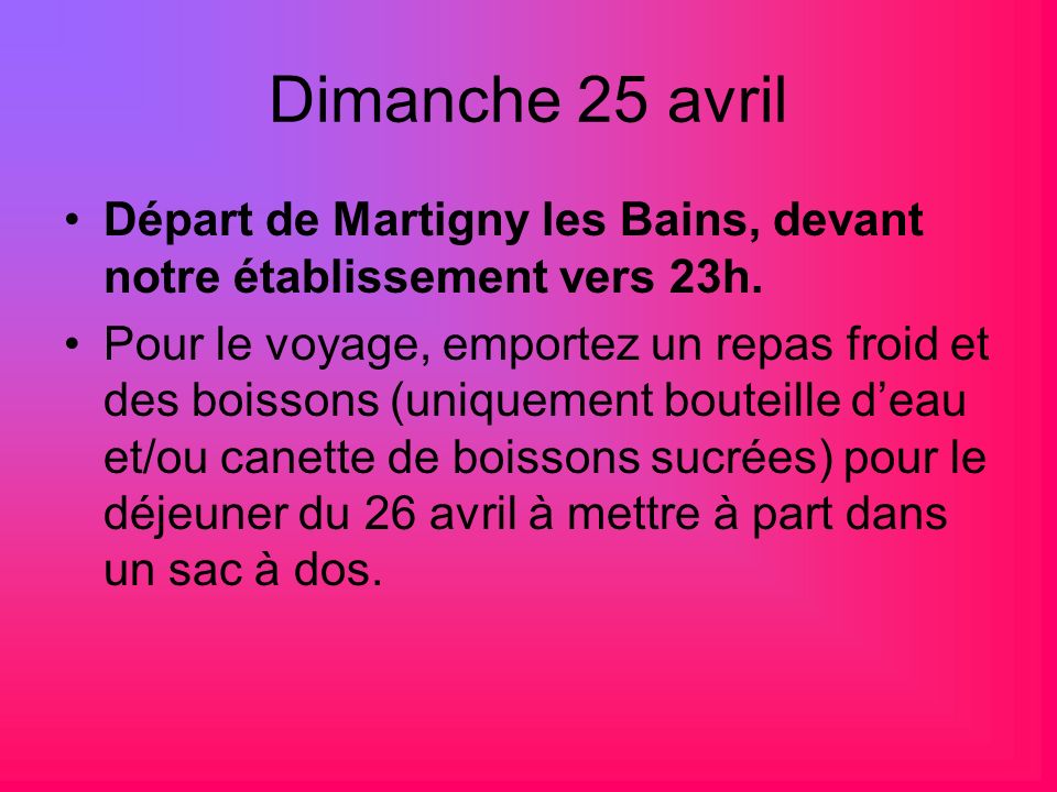 Dimanche 25 avril Départ de Martigny les Bains, devant notre établissement vers 23h.