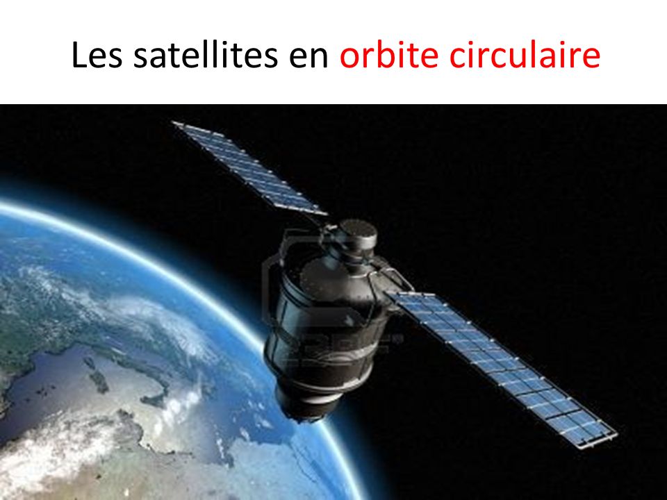 Les satellites en orbite circulaire