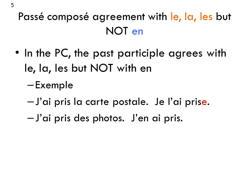 Passé composé agreement with le, la, les but NOT en