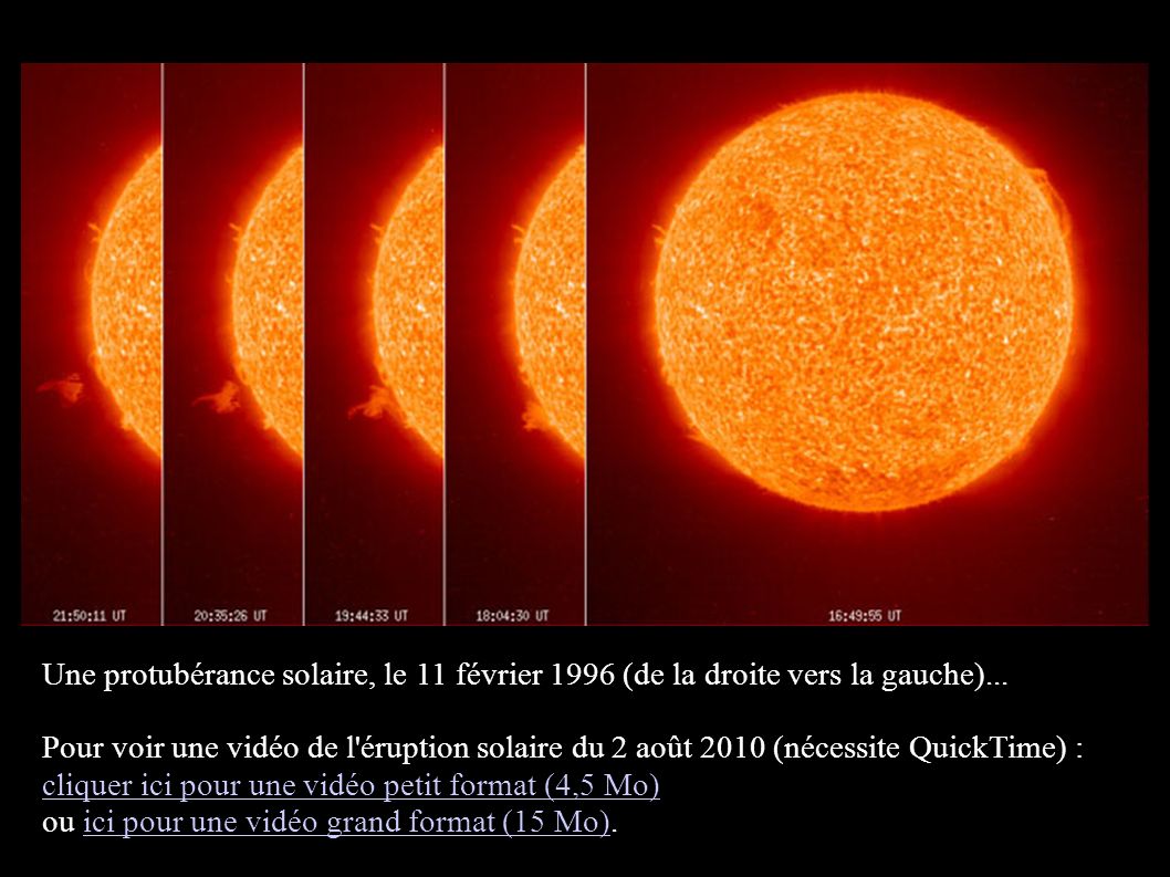 Une protubérance solaire, le 11 février 1996 (de la droite vers la gauche)...