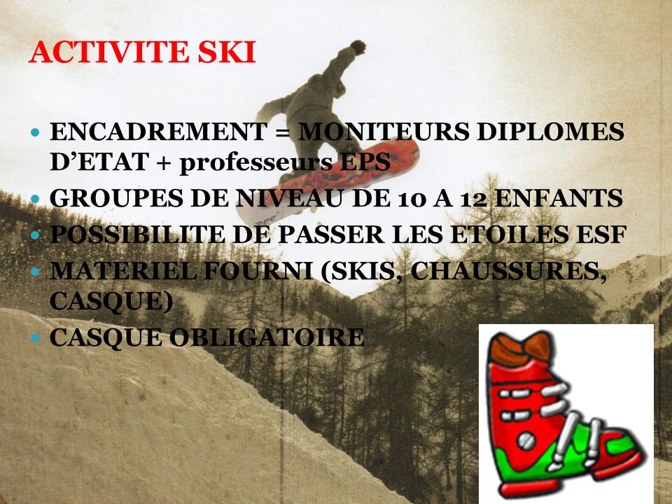 ACTIVITE SKI ENCADREMENT = MONITEURS DIPLOMES D’ETAT + professeurs EPS
