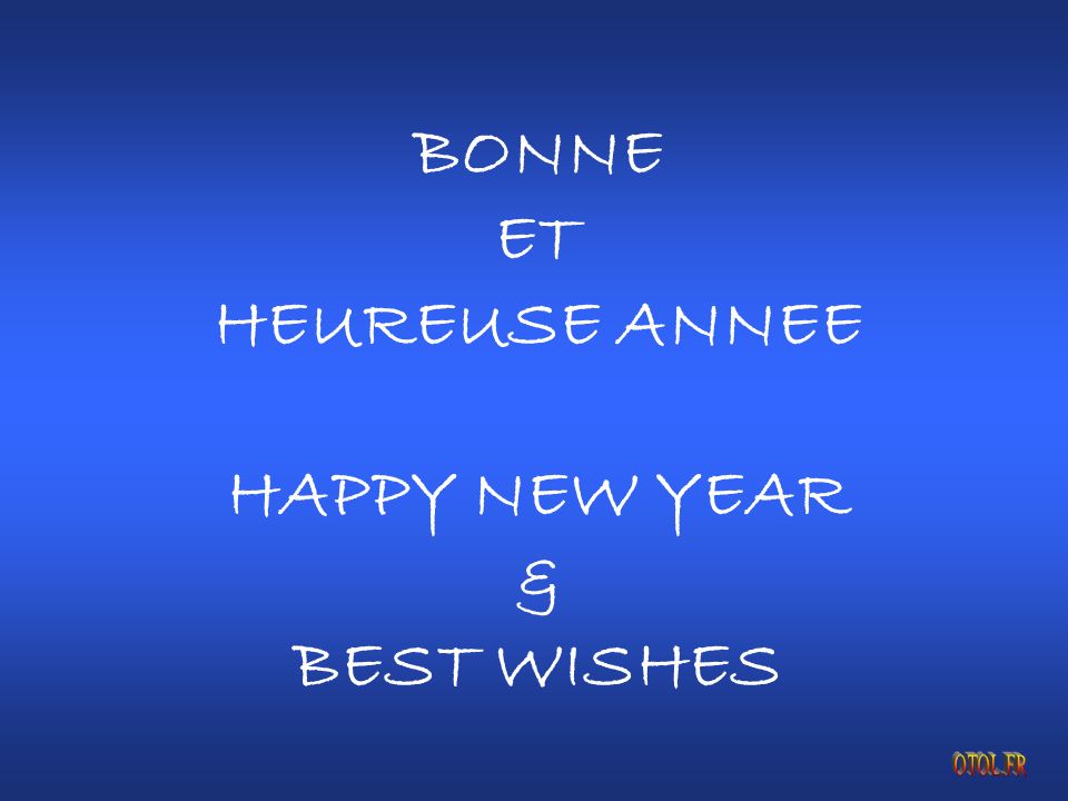 BONNE ET HEUREUSE ANNEE HAPPY NEW YEAR & BEST WISHES