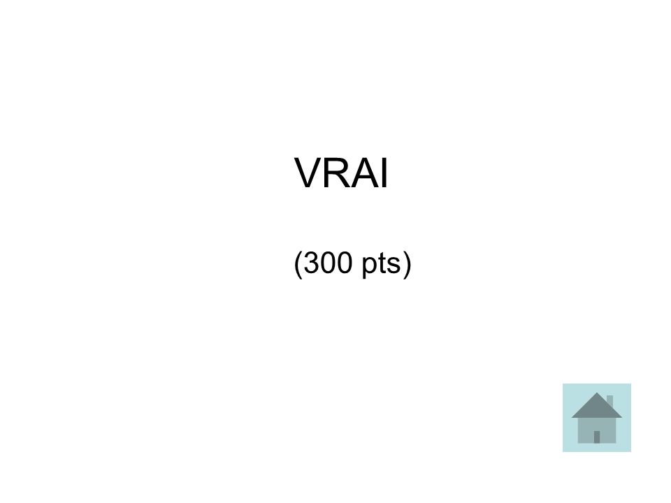 VRAI (300 pts)