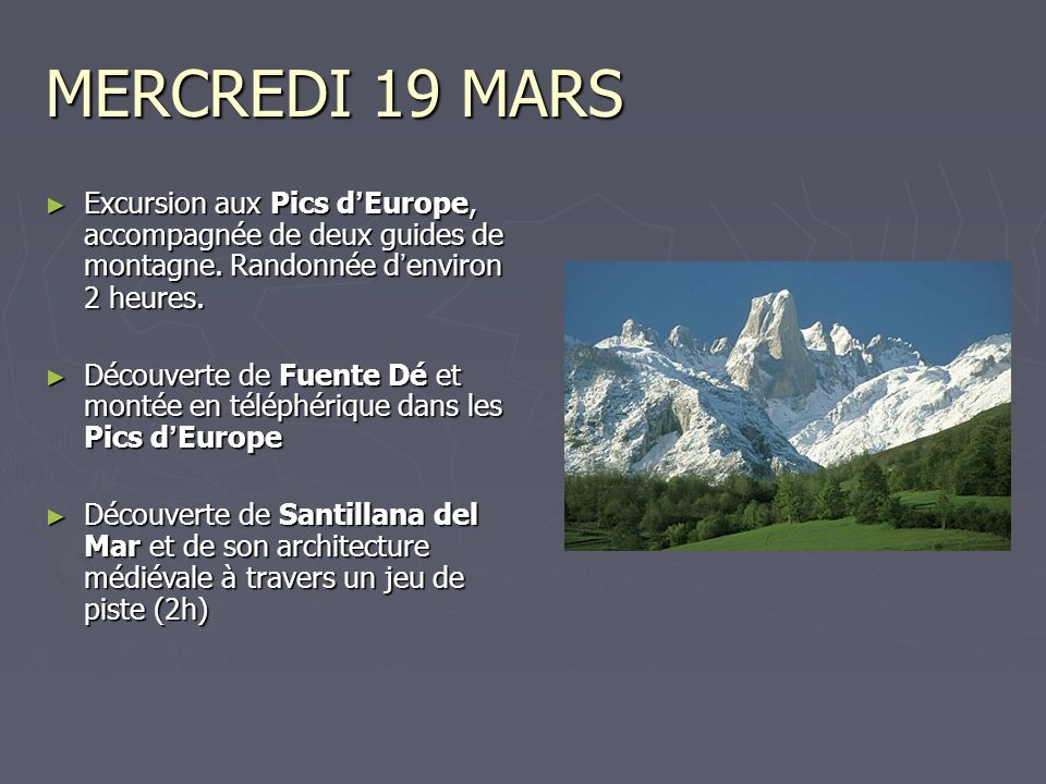 MERCREDI 19 MARS Excursion aux Pics d’Europe, accompagnée de deux guides de montagne. Randonnée d’environ 2 heures.
